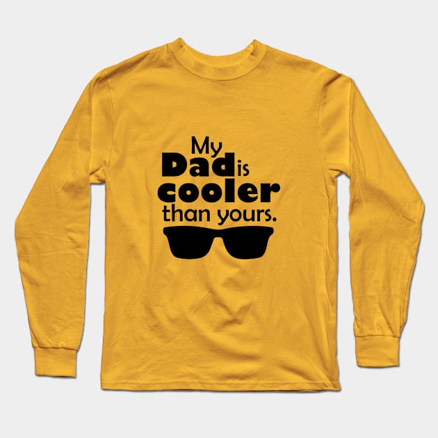 My Dad is cooler than yours Long Sleeve T-Shirt by AxmiStore